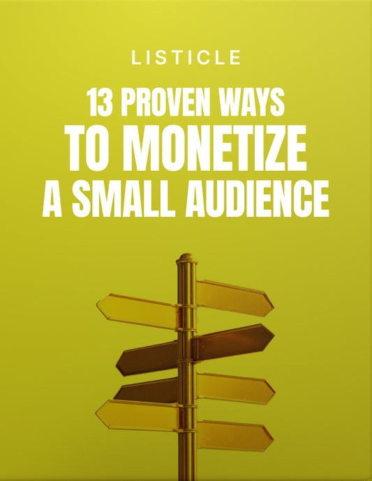13 Proven Ways to Monetize a Small Audience - Listicle