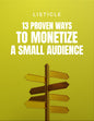 13 Proven Ways to Monetize a Small Audience - Listicle
