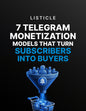 7 Telegram Monetization Models That Turn Subscribers Into Buyers - Listicle