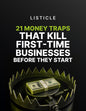 21 Money Traps That Kill First Time Businesses Before They Start - Listicle