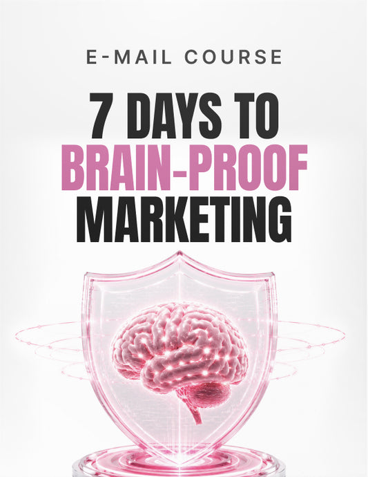 7 Days to Brain Proof Marketing - Email Course