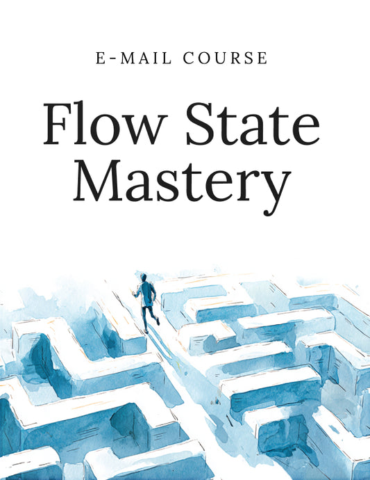 Flow State Mastery - Email Course