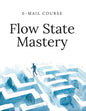 Flow State Mastery - Email Course