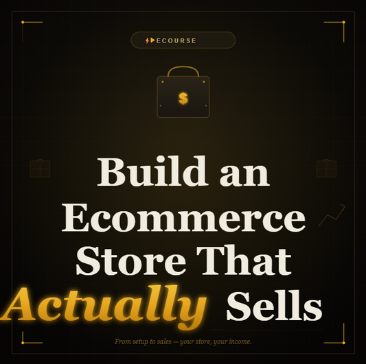 Build an Ecommerce Store That Actually Sells - eCourse