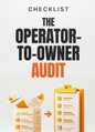 The Operator-to-Owner Audit - Checklist