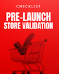 Pre-Launch Store Validation - Checklist