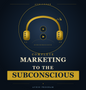 Marketing to the Subconscious - Audiobook