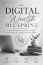 The Digital Wealth Blueprint - FREE PROMO - eBook
